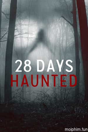 28 ngày ma ám (28 Days Haunted) [2022]