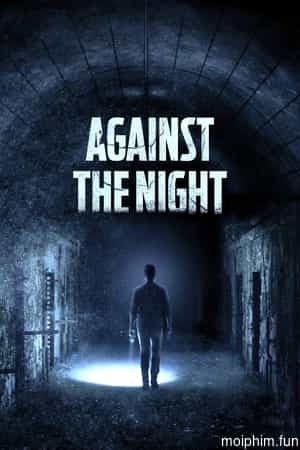 Bí Ẩn Đêm Đen (Against the Night) [2017]