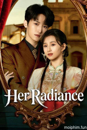 Ánh Sáng Của Cô Ấy (Her Radiance) [2025]