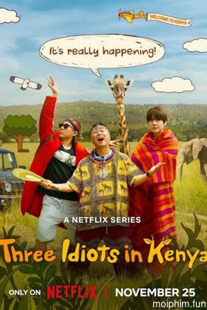 Ba Gã Ngốc Ở Kenya (Three Idiots in Kenya) [2025]