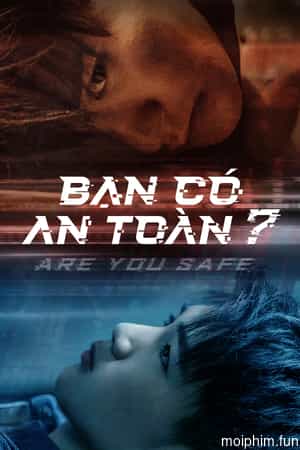 Bạn Có An Toàn?
