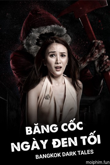Băng Cốc Ngày Đen Tối (Bangkok Dark Tales) [2019]