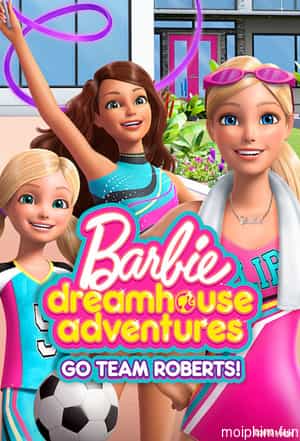 Barbie Dreamhouse Adventures: Go Team Roberts (Phần 2)