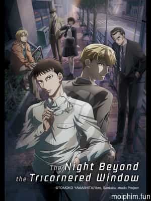 Bên ngoài khung cửa tam giác là đêm tối (The Night Beyond the Tricornered Window) [2021]