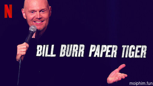 Bill Burr- Hổ Giấy