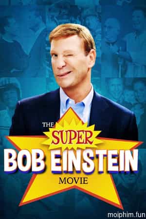 Bộ Phim Tuyệt Đỉnh Về Bob Einstein
