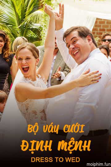 Bộ Váy Cưới Định Mệnh (Dress to Wed) [2015]