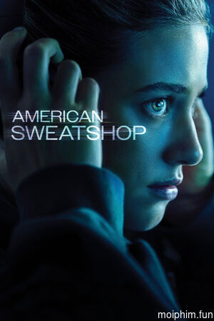 Bóng Ma Cõi Mạng (American Sweatshop) [2025]