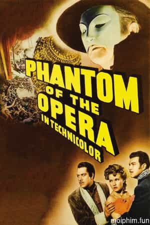 Bóng Ma Trong Nhà Hát (Phantom of the Opera) [1943]