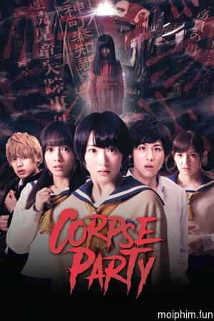  Bữa Tiệc Kinh Hoàng (Corpse Party) [2015]