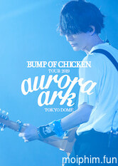 BUMP OF CHICKEN TOUR 2019 aurora ark TOKYO DOME