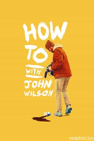 Cách Để... Với John Wilson (Phần 1)