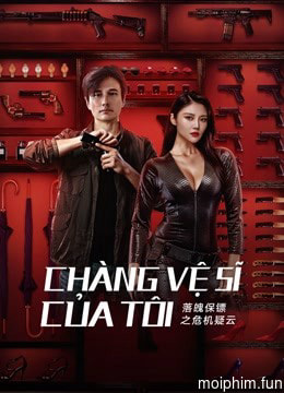 Chàng Vệ Sĩ Của Tôi