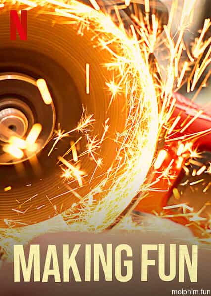 Chế tác vui (Making Fun) [2022]