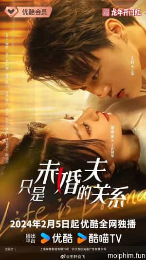 Chỉ Là Chồng Sắp Cưới (Life Is Drama) [2024]