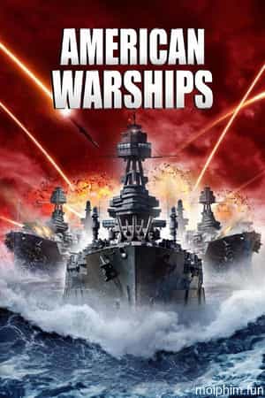 Chiến Hạm Mỹ (American Warships) [2012]