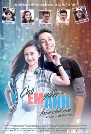 Cho EM gần ANH thêm chút nữa