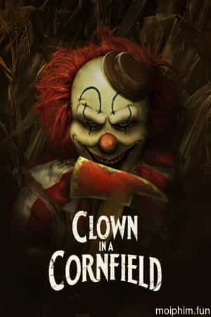 Chú Hề Trong Cánh Đồng Ngô (Clown in a Cornfield) [2025]