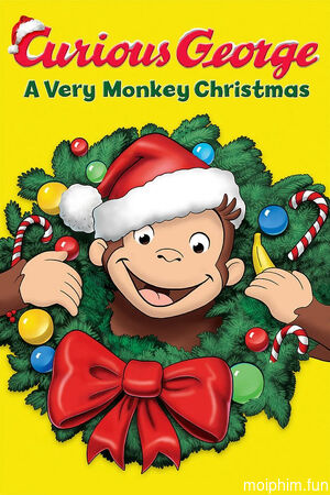 Chú Khỉ Tinh Nghịch Giáng Sinh Rộn Ràng (Curious George: A Very Monkey Christmas) [2009]