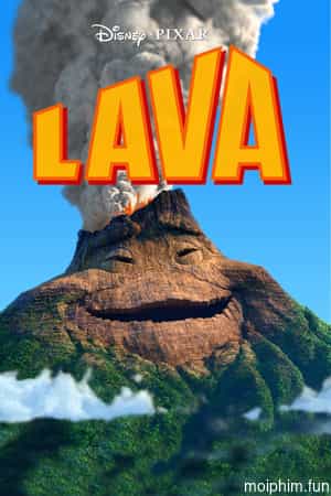  Chuyện Tình Ngọn Núi Lửa - Lava (Lava) [2014]
