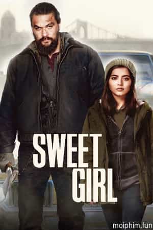 Cô Gái Ngọt Ngào (Sweet Girl) [2021]