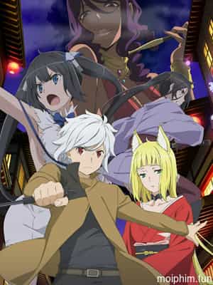 Cố gắng đón các cô gái trong ngục tối có sai không? Phần 2 (Is It Wrong to Try to Pick Up Girls in a Dungeon? Season 2) [2019]