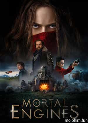 Cỗ Máy Tử Thần (Mortal Engines) [2018]