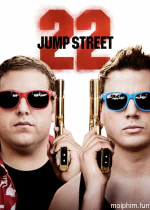 Cớm Đại Học (22 Jump Street) [2014]