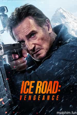 Con Đường Băng Giá: Trả Đũa (Ice Road: Vengeance) [2025]