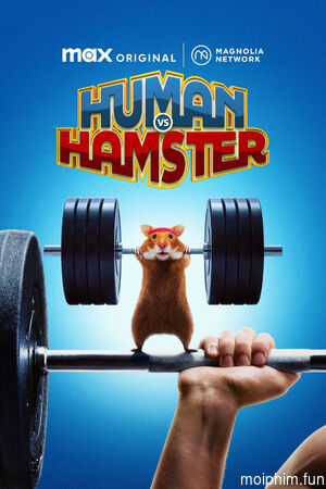 Con Người Đấu Với Hamster (Human vs Hamster) [2024]