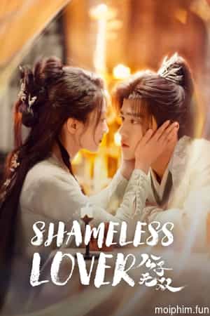 Công Tử Vô Song (Shameless Lover) [2024]