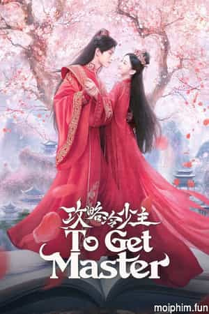 Cưa Cẩm Thiếu Chủ Lạnh Lùng (To Get Master) [2025]