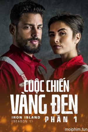 Cuộc Chiến Vàng Đen (Phần 1) (Iron Island (Season 1)) [2018]