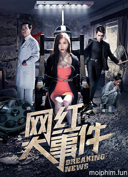 Đại sự kiện nổi tiếng trên mạng (Breaking News) [2018]