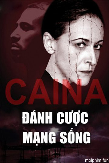 Đánh Cược Mạng Sống  (Caina) [2016]