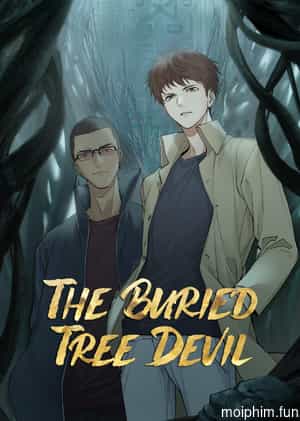 Đạo Mộ Bút Ký - Tần Lĩnh Thần Thụ (The Buried Tree Devil) [2021]