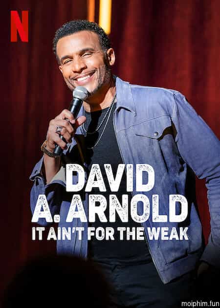 David A. Arnold: Không dành cho kẻ yếu đuối (David A. Arnold: It Ain't For the Weak) [2022]