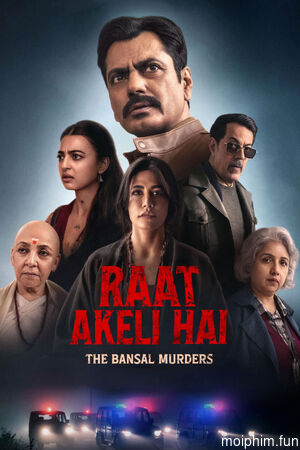 Đêm Cô Quạnh: Thảm Sát Gia Đình Bansal (Raat Akeli Hai: The Bansal Murders) [2025]