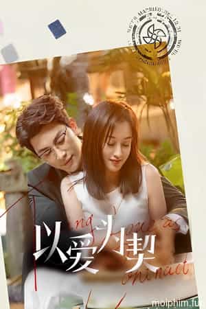 Dĩ Ái Vi Khế (Khế Ước Tình Yêu)