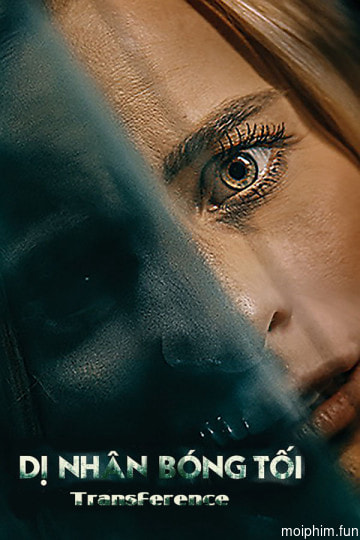 Dị Nhân Bóng Tối (Transference) [2020]