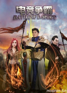Điện cánh tranh tài (Battle of E-sport) [2017]