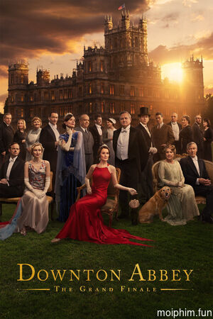 Dinh Thự Downton: Hồi Kết Huy Hoàng (Downton Abbey: The Grand Finale) [2025]