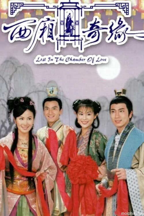 Duyên Tình Tây Sương (Lost in the Chamber of Love) [2004]