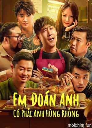 Em Đoán Anh Có Phải Anh Hùng Không