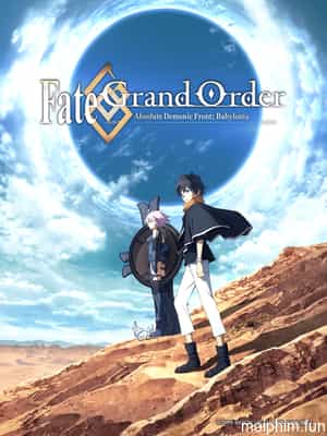 Fate/Grand Order: Zettai Majuu Sensen Babylonia (Fate/Grand Order: Absolute Demonic Front - Babylonia) [2019]