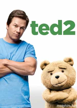 Gấu Bựa Ted 2 (Ted 2) [2015]
