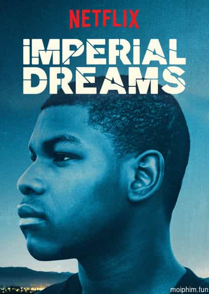 Giấc mơ đế quốc (Imperial Dreams) [2014]