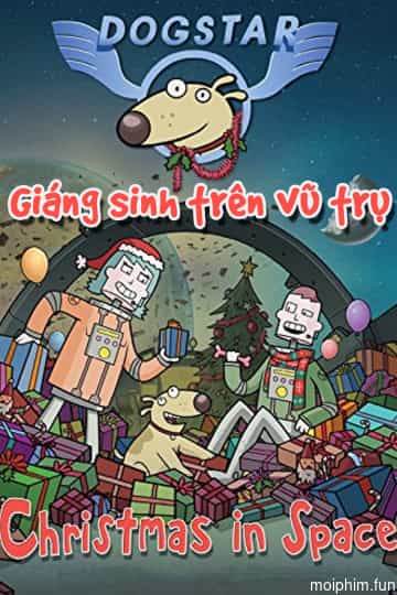 Giáng Sinh Trên Vũ Trụ (Dogstar: Christmas in Space) [2016]