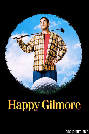 Gilmore, Tay Golf Cừ Khôi (Happy Gilmore) [1996]