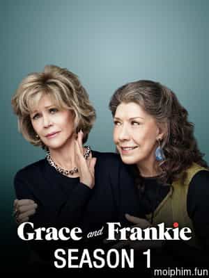 Grace và Frankie (Phần 1)